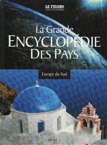 la grande encyclopédie des pays tome 1 : europe su sud
