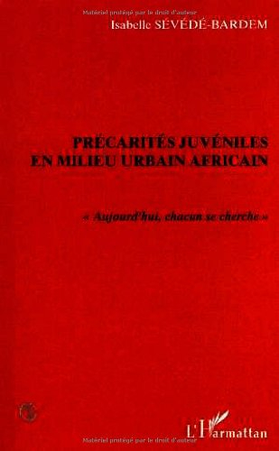 Précarités juvéniles en milieu urbain africain (Ouagadougou) : aujourd'hui, chacun se cherche