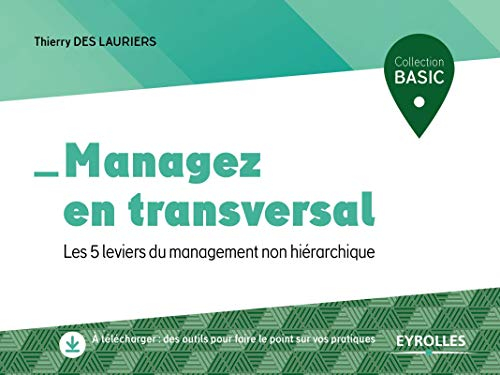 Managez en transversal : les 5 leviers du management non hiérarchique