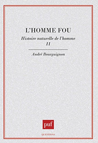 Histoire naturelle de l'homme. Vol. 2. L'Homme fou