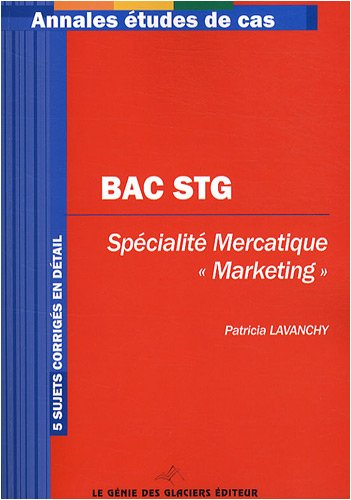 Mercatique, bac STG, spécialité mercatique marketing : 5 sujets corrigés en détail
