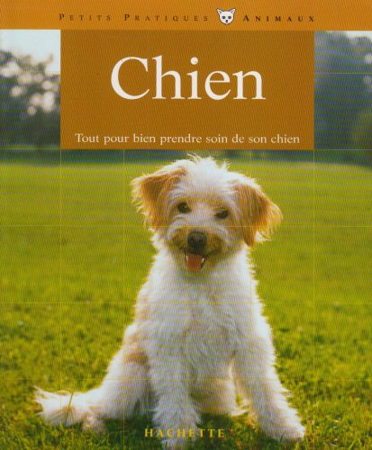Le Chien : bien le comprendre et bien le soigner