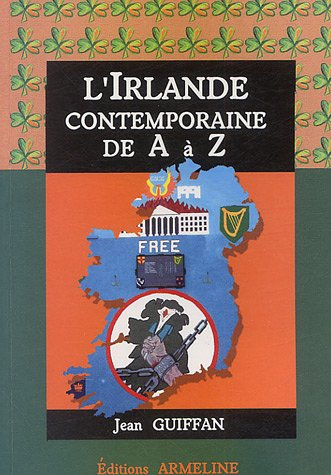 Dictionnaire d'histoire et de civilisation contemporaine des pays celtiques. Vol. 1. L'Irlande conte