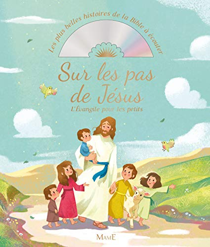 Sur les pas de Jésus : l'Evangile pour les petits