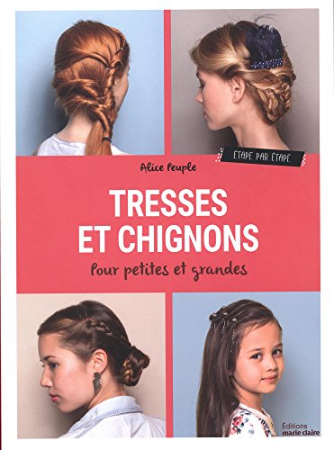 Tresses et chignons : pour petites et grandes : étape par étape