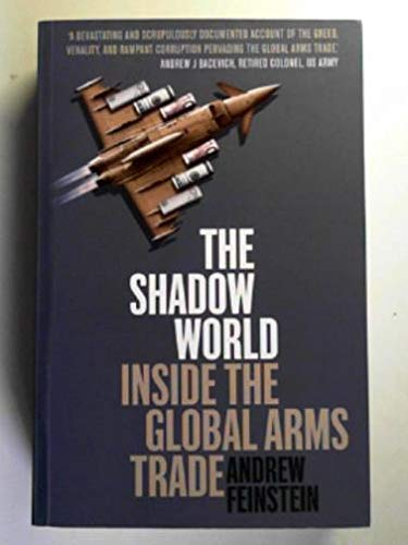 The Shadow World: Inside the Global Arms Trade