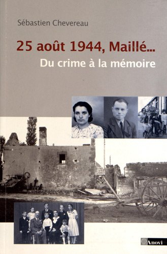 25 août 1944, Maillé... : du crime à la mémoire