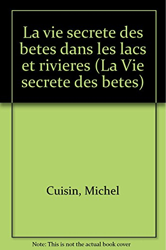 la vie secrète des bêtes dans les lacs et les rivières