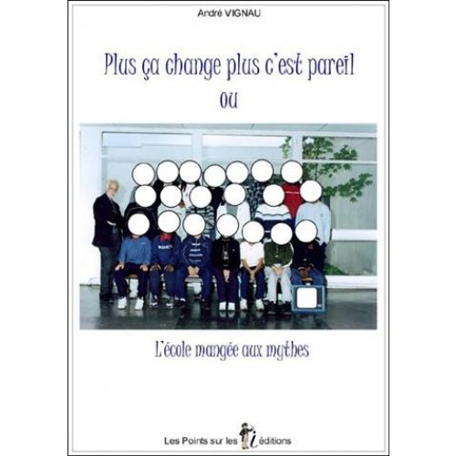 Plus ça change plus c'est pareil ou L'école mangée aux mythes