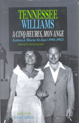 A cinq heures, mon ange : lettres de Tennessee Williams à Maria St Just (1948-1982)