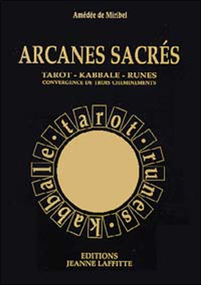 Arcanes sacrés : tarot, kabbale, runes, convergence de trois cheminements