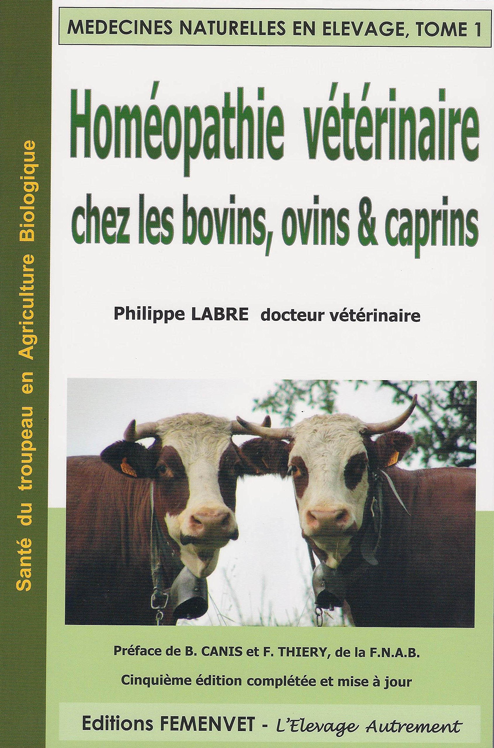Médecines naturelles en élevage: Tome 1, Homéopathie vétérinaire chez les bovins, ovins, caprins