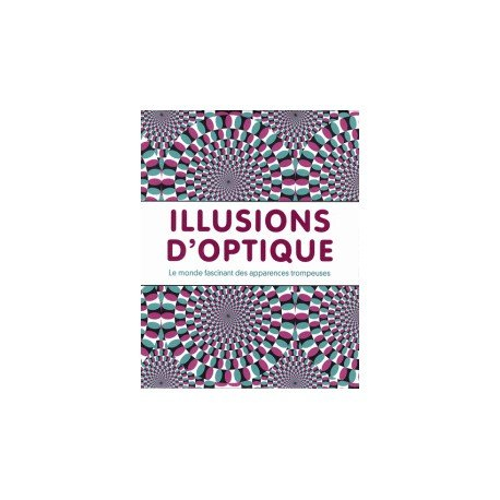 Illusions d'optique : le monde fascinant des illusions trompeuses