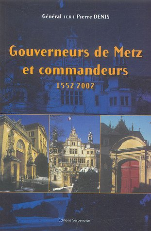 Gouverneurs de Metz et commandeurs : 1552-2002