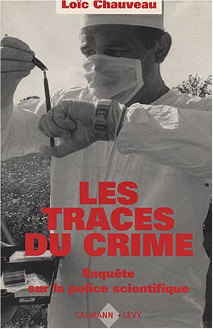 Les Traces du crime : enquête sur la police scientifique