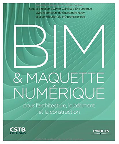 BIM & maquette numérique : pour l'architecture, le bâtiment et la construction