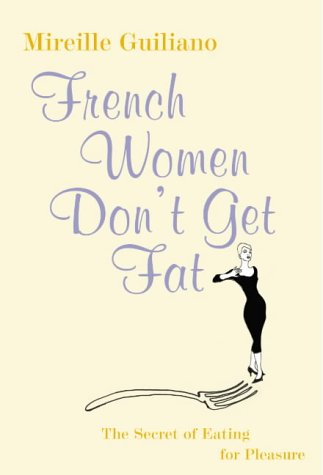french women don't get fat: the secret of eating for pleasure