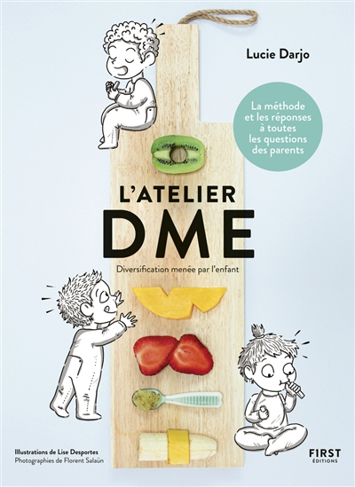 L'atelier DME : diversification menée par l'enfant : la méthode et les réponses à toutes les questio
