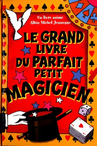 Le grand livre du parfait petit magicien
