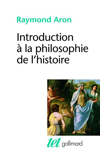 Introduction à la philosophie de l'histoire : essai sur les limites de l'objectivité historique