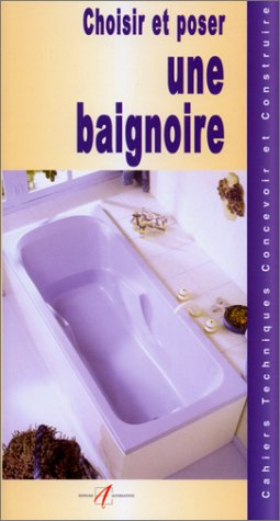 Choisir et poser une baignoire : les tubes et canalisations, assembler des tubes en PVC, l'emplaceme