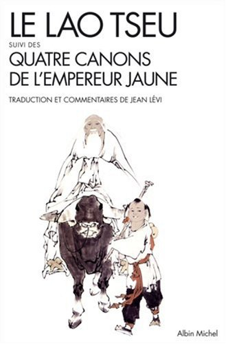 Le Lao Tseu. Quatre canons de l'empereur jaune