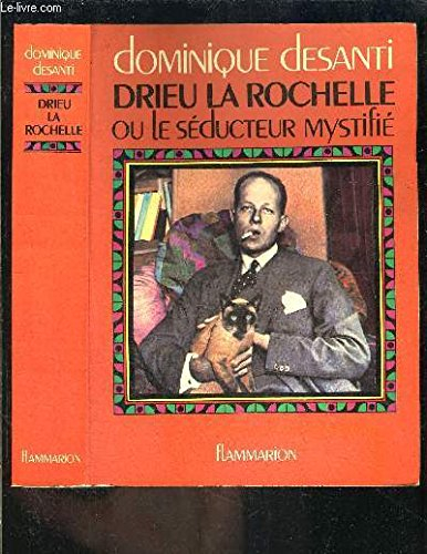 drieu la rochelle : le seducteur mystifie