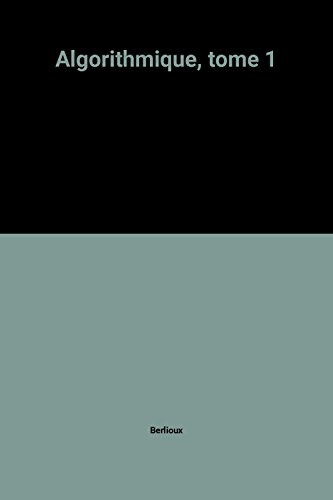 Algorithmique. Vol. 1. Construction, preuve et évaluation des programmes