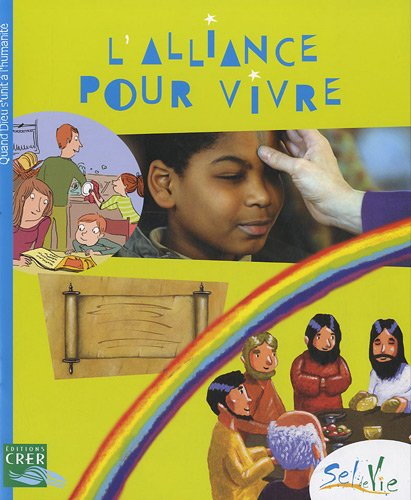 L'alliance pour vivre : quand Dieu s'unit à l'humanité