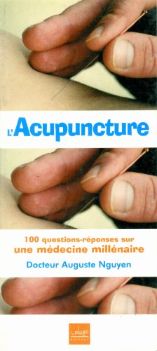 L'acupuncture : 100 questions-réponses sur une médecine millénaire