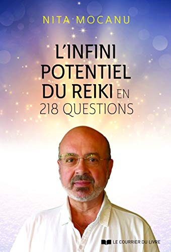 L'infini potentiel du reiki : en 218 questions