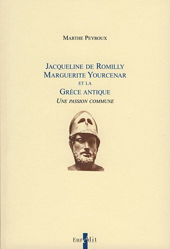 Jacqueline de Romilly, Marguerite Yourcenar et la Grèce antique : une passion commune