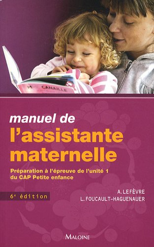 Manuel de l'assistante maternelle : préparation à l'épreuve de l'unité 1 du CAP petite enfance