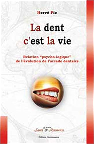 La dent c'est la vie : les raisons psycho-logiques de la mise en place des dents et leurs implicatio