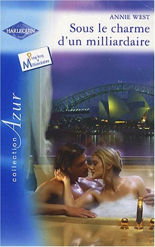 Sous le charme d'un milliardaire : play-boy & milliardaire