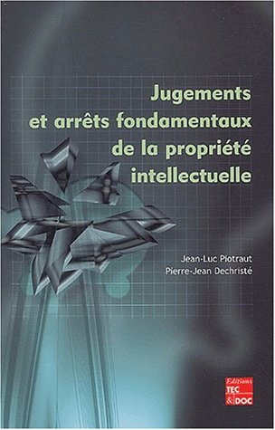Jugements et arrêts fondamentaux de la propriété intellectuelle