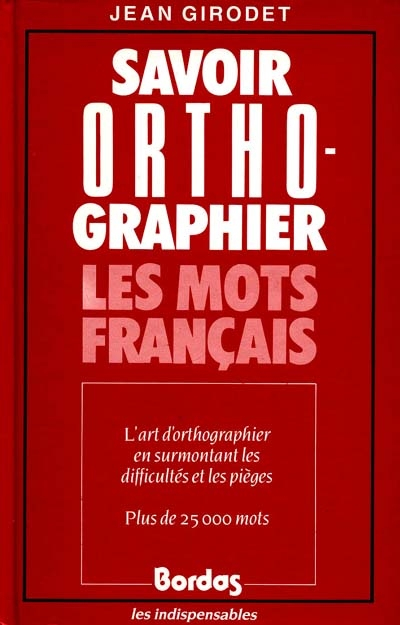 Savoir orthographier les mots français : élémentaire et 1er cycle