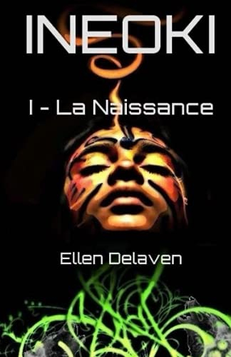 Ineoki: I - La Naissance