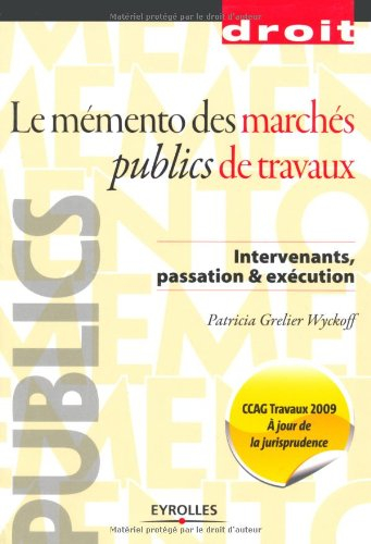 Le mémento des marchés publics de travaux : intervenants, passation & exécution