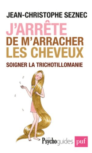 J'arrête de m'arracher les cheveux : soigner la trichotillomanie