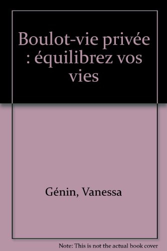 Boulot-vie privée : équilibrez vos vies : savoir poser des limites, gagner en confort et en harmonie