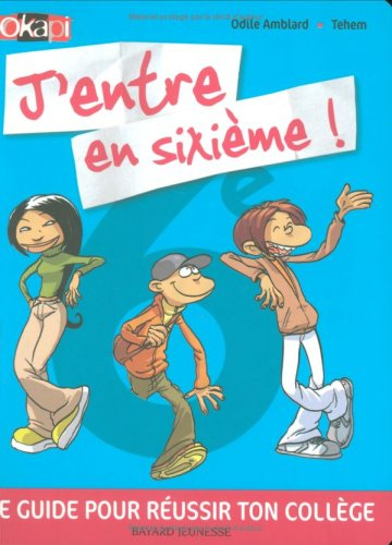 J'entre en sixième ! : le guide pour réussir ton collège