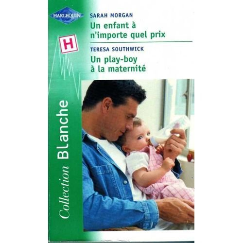 Un enfant à n'importe quel prix. Un play-boy à la maternité