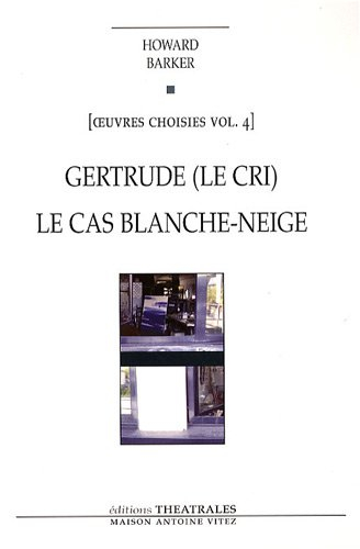 Oeuvres choisies. Vol. 4. Gertrude : le cri. Le cas Blanche-Neige : comment le savoir vient aux jeun
