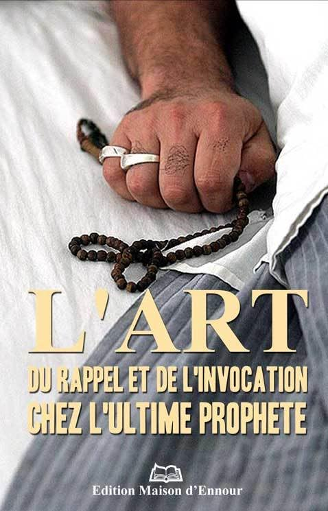Art (l´) du rappel et de l´invocation chez l´ultime Prophète