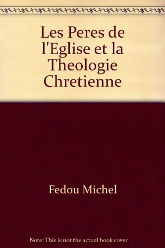Les Pères de l'Eglise et la théologie chrétienne