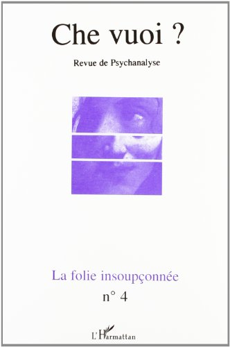 Che vuoi ? nouvelle série, n° 4. La folie insoupçonnée
