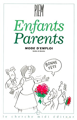 Enfants parents mode d'emploi : textes et dessins