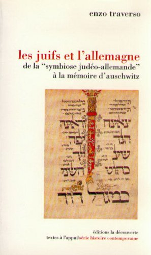 Les Juifs et l'Allemagne : de la symbiose judéo-allemande à la mémoire d'Auschwitz