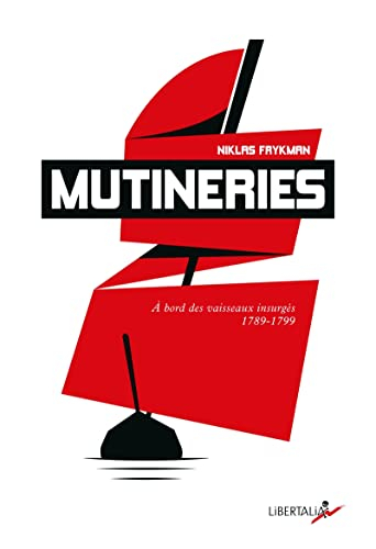 Mutineries : à bord des vaisseaux insurgés : 1789-1802
